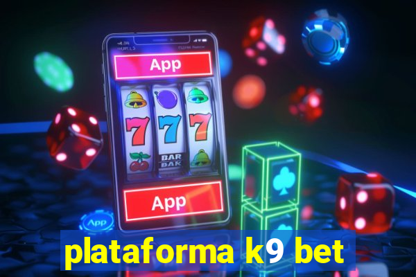 plataforma k9 bet